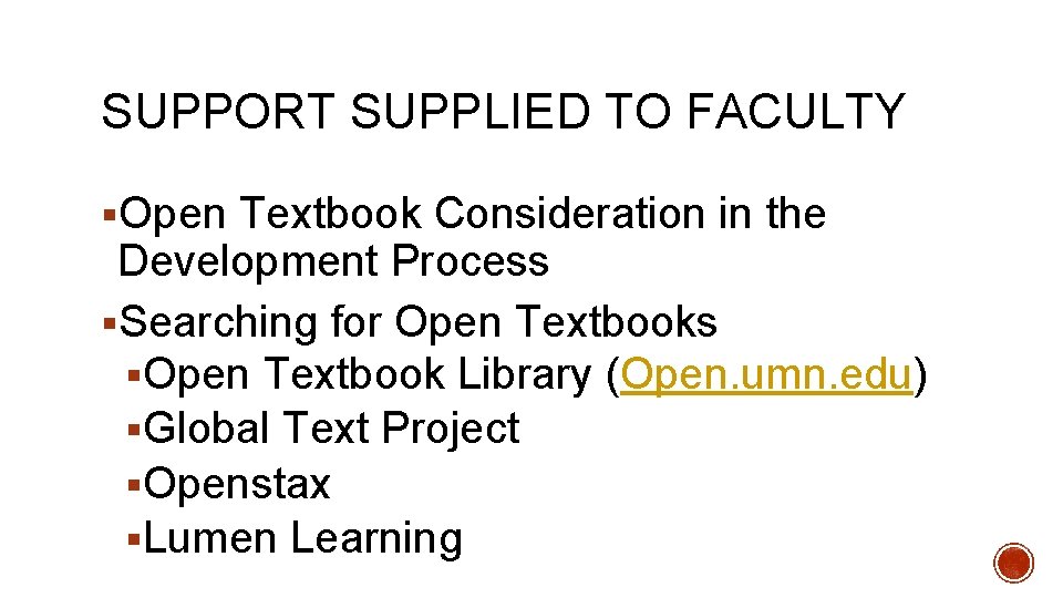 SUPPORT SUPPLIED TO FACULTY §Open Textbook Consideration in the Development Process §Searching for Open
