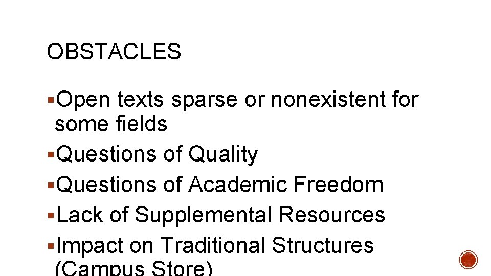 OBSTACLES §Open texts sparse or nonexistent for some fields §Questions of Quality §Questions of
