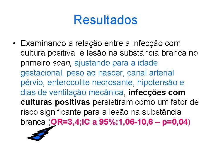 Resultados • Examinando a relação entre a infecção com cultura positiva e lesão na