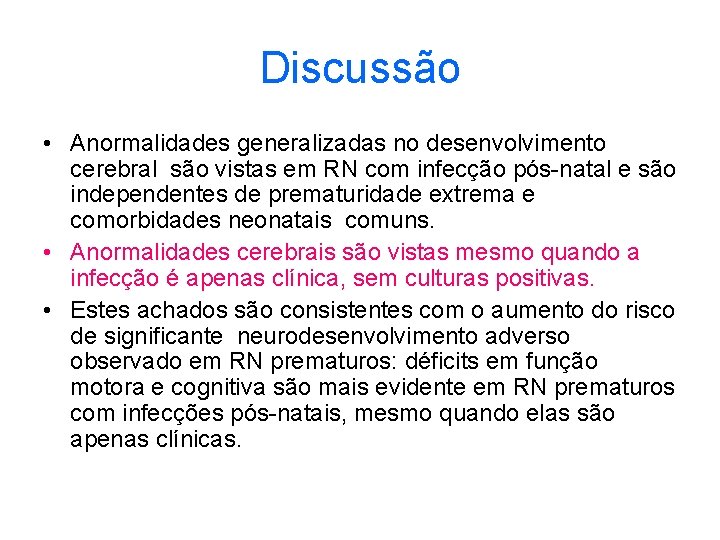Discussão • Anormalidades generalizadas no desenvolvimento cerebral são vistas em RN com infecção pós-natal