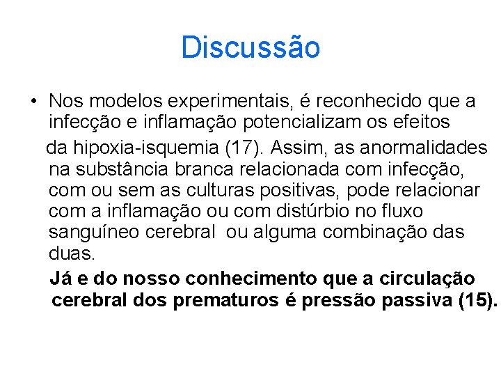 Discussão • Nos modelos experimentais, é reconhecido que a infecção e inflamação potencializam os