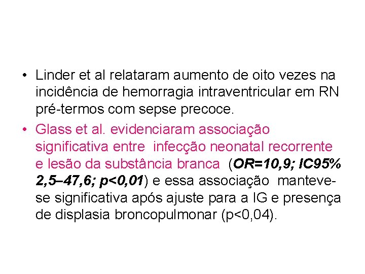  • Linder et al relataram aumento de oito vezes na incidência de hemorragia