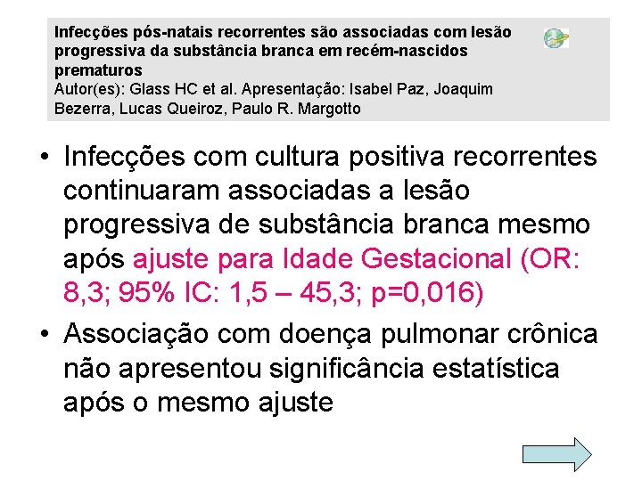 Infecções pós-natais recorrentes são associadas com lesão progressiva da substância branca em recém-nascidos prematuros