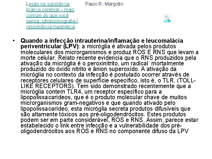 Lesão na substância branca cerebral – mais comum do que você pensa; ultrassonografia /