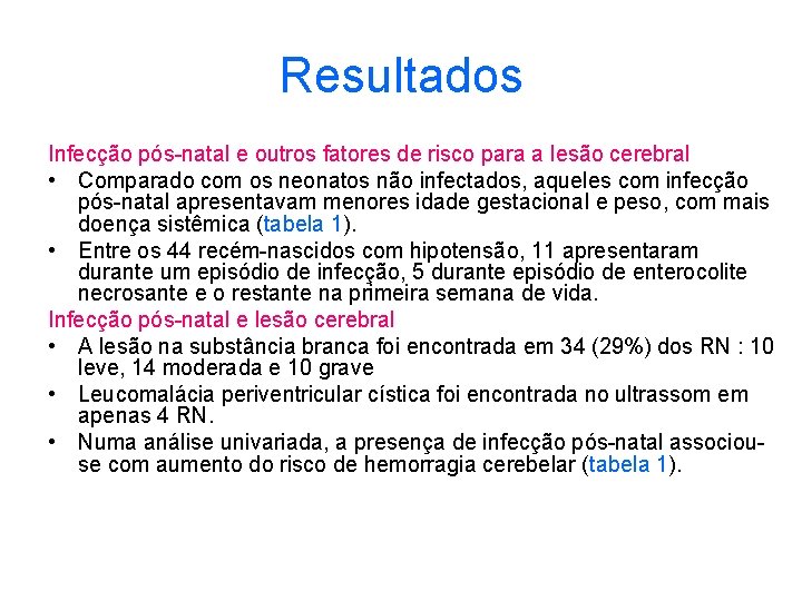 Resultados Infecção pós-natal e outros fatores de risco para a lesão cerebral • Comparado