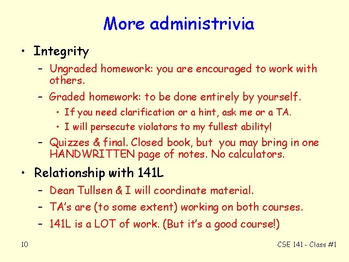 More administrivia • Integrity – Ungraded homework: you are encouraged to work with others.