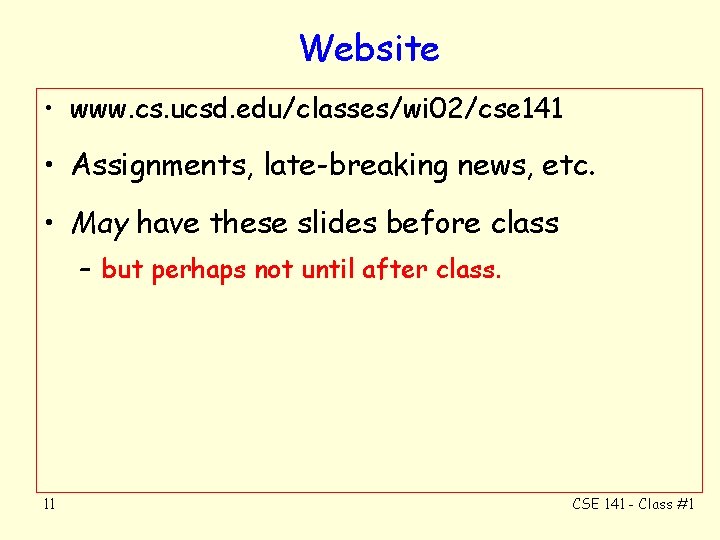 Website • www. cs. ucsd. edu/classes/wi 02/cse 141 • Assignments, late-breaking news, etc. •