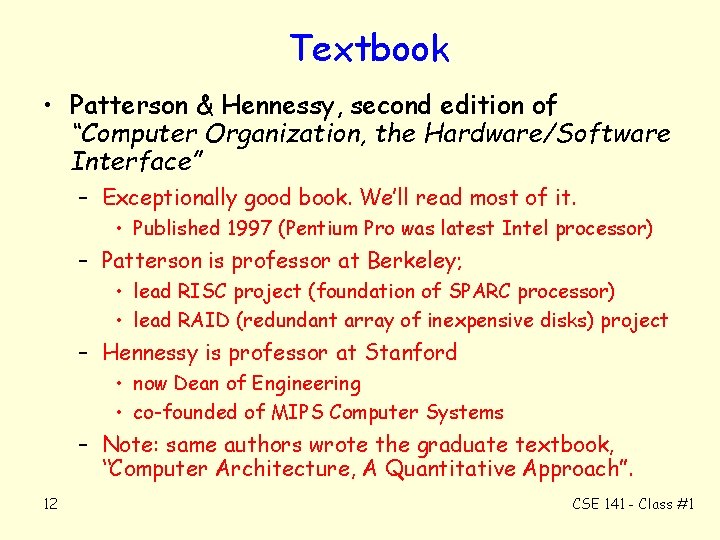 Textbook • Patterson & Hennessy, second edition of “Computer Organization, the Hardware/Software Interface” –