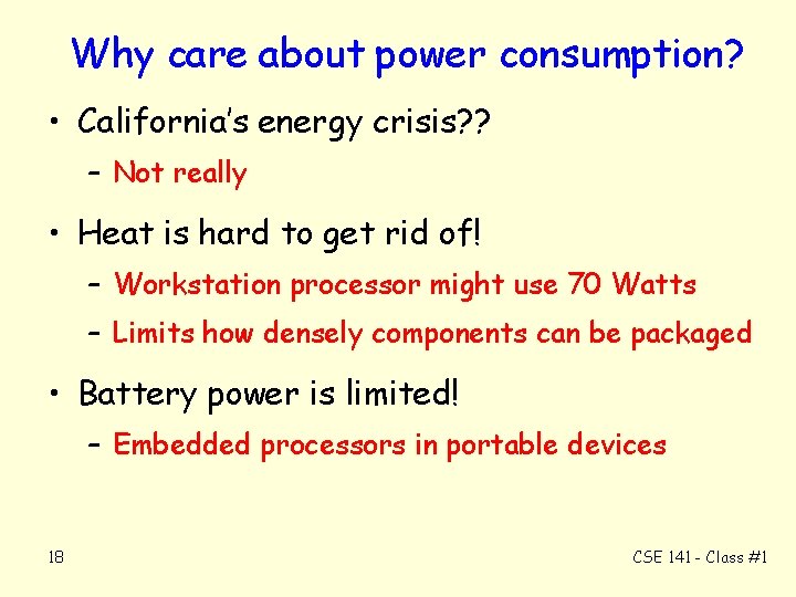 Why care about power consumption? • California’s energy crisis? ? – Not really •