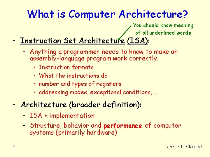 What is Computer Architecture? You should know meaning of all underlined words • Instruction