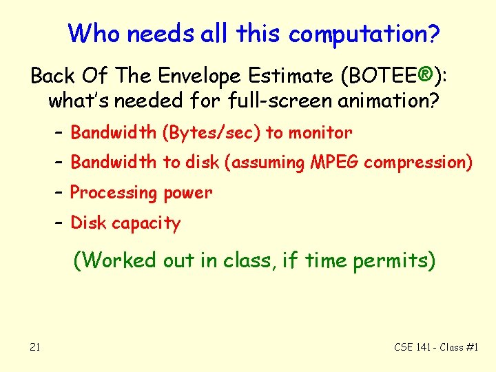 Who needs all this computation? Back Of The Envelope Estimate (BOTEE®): what’s needed for