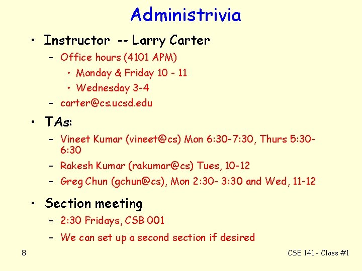 Administrivia • Instructor -- Larry Carter – Office hours (4101 APM) • Monday &