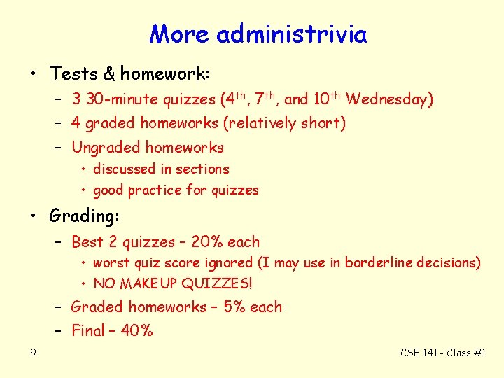 More administrivia • Tests & homework: – 3 30 -minute quizzes (4 th, 7