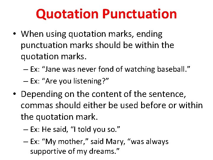 Quotation Punctuation • When using quotation marks, ending punctuation marks should be within the