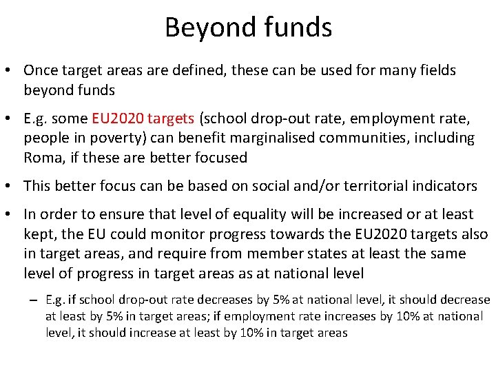 Beyond funds • Once target areas are defined, these can be used for many