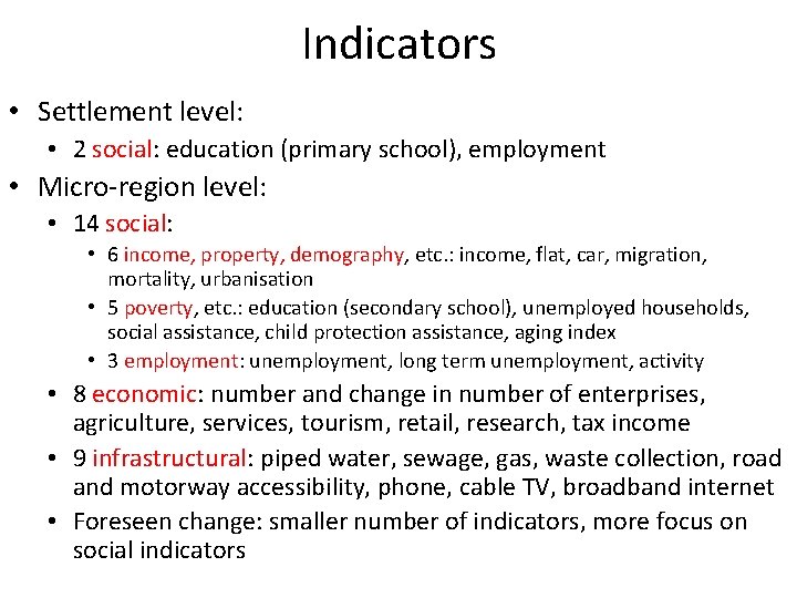 Indicators • Settlement level: • 2 social: education (primary school), employment • Micro-region level: