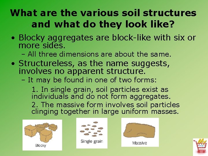 What are the various soil structures and what do they look like? • Blocky