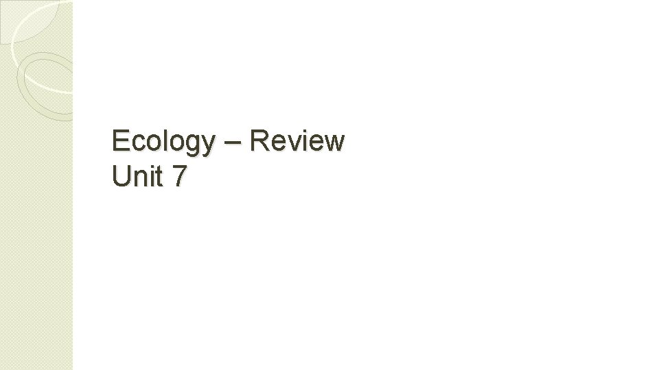 Ecology – Review Unit 7 