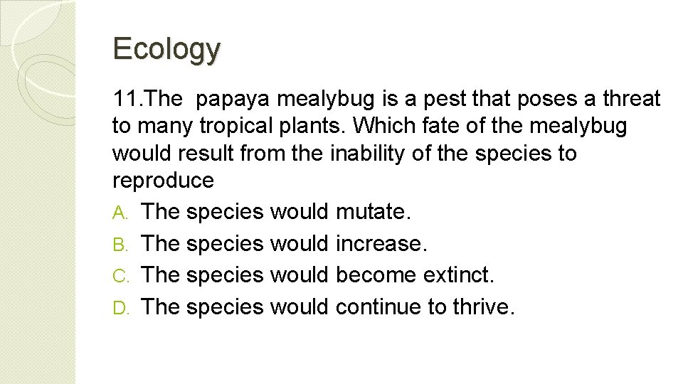 Ecology 11. The papaya mealybug is a pest that poses a threat to many