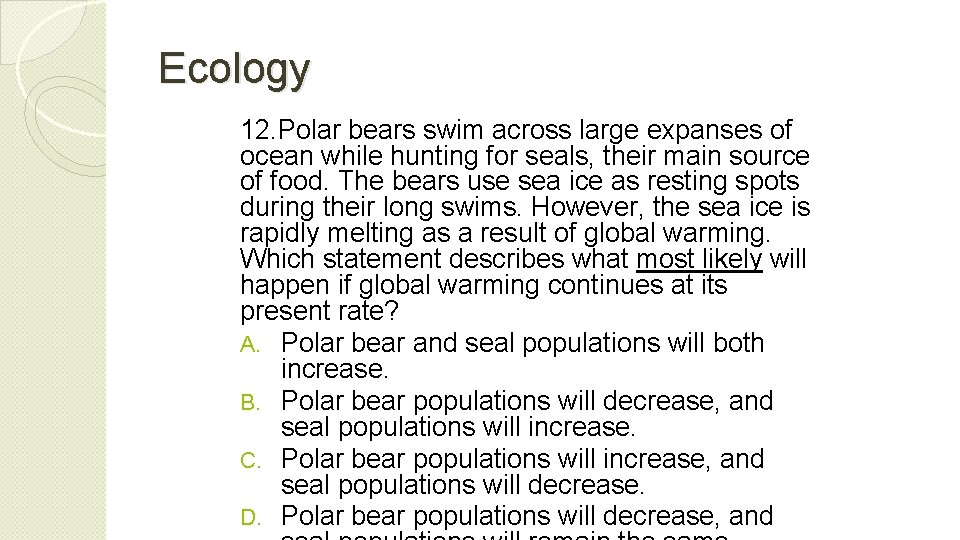 Ecology 12. Polar bears swim across large expanses of ocean while hunting for seals,