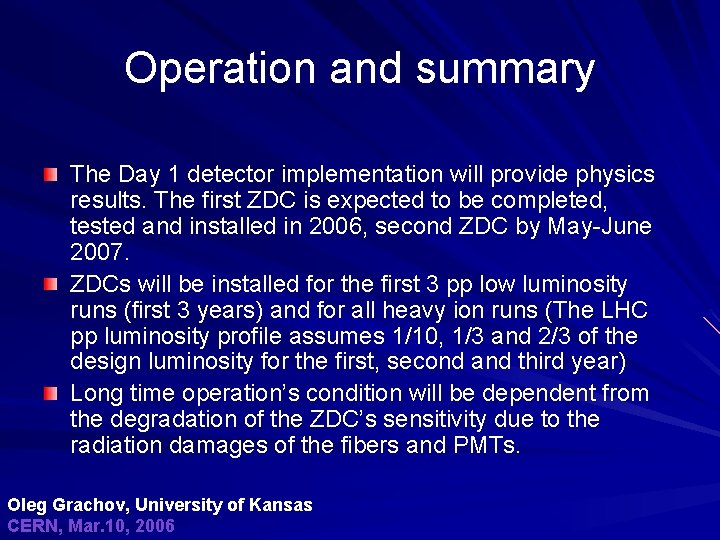 Operation and summary The Day 1 detector implementation will provide physics results. The first