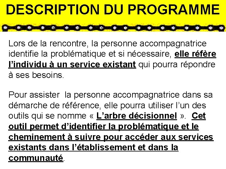 DESCRIPTION DU PROGRAMME Lors de la rencontre, la personne accompagnatrice identifie la problématique et