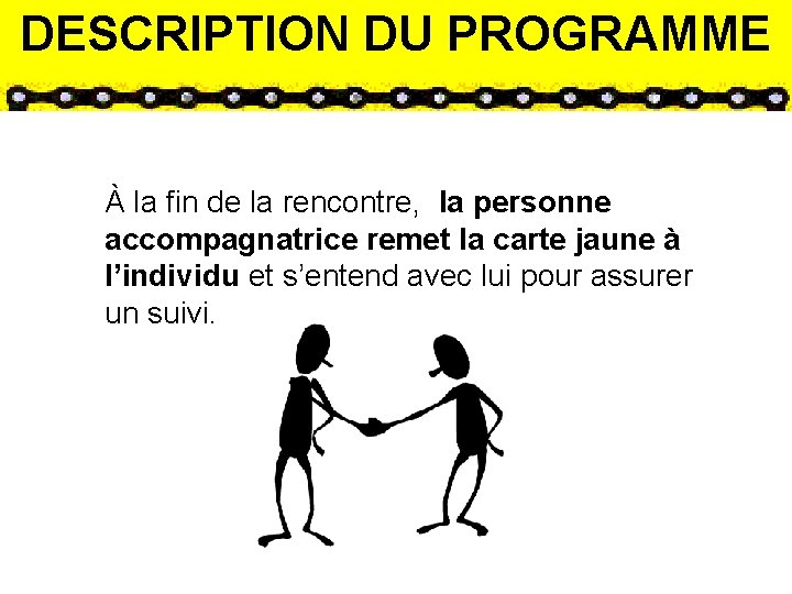 DESCRIPTION DU PROGRAMME À la fin de la rencontre, la personne accompagnatrice remet la