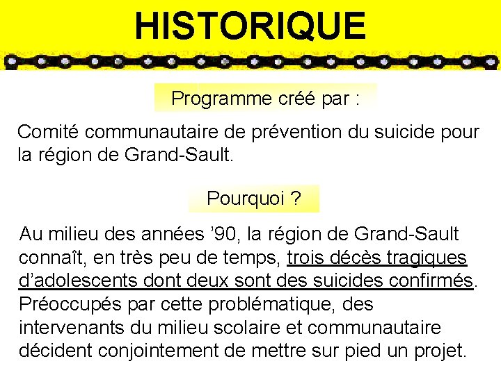 HISTORIQUE Programme créé par : Comité communautaire de prévention du suicide pour la région