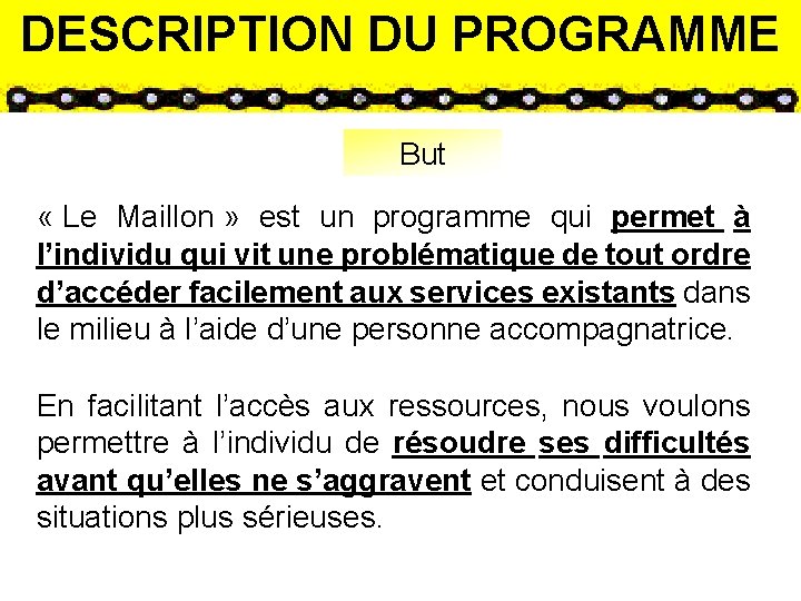 DESCRIPTION DU PROGRAMME But « Le Maillon » est un programme qui permet à