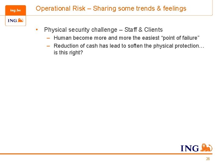 Operational Risk – Sharing some trends & feelings • Physical security challenge – Staff