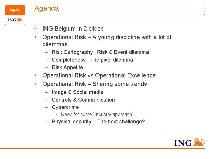 Agenda • ING Belgium in 2 slides • Operational Risk – A young discipline