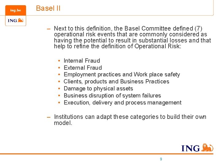 Basel II – Next to this definition, the Basel Committee defined (7) operational risk