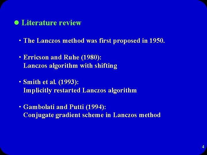 l Literature review • The Lanczos method was first proposed in 1950. • Erricson