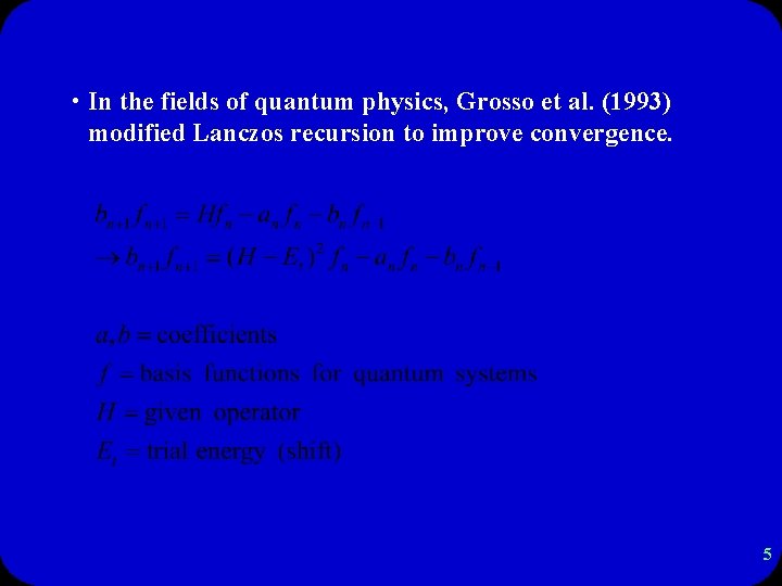  • In the fields of quantum physics, Grosso et al. (1993) modified Lanczos