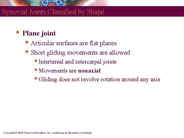 Synovial Joints Classified by Shape § Plane joint § Articular surfaces are flat planes