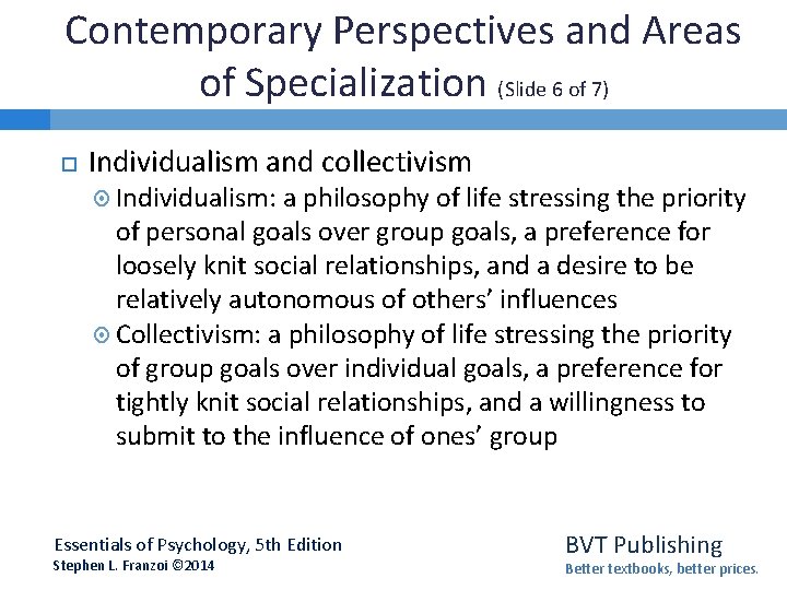 Contemporary Perspectives and Areas of Specialization (Slide 6 of 7) Individualism and collectivism Individualism: Contemporary Perspectives and Areas of Specialization (Slide 6 of 7) Individualism and collectivism Individualism: