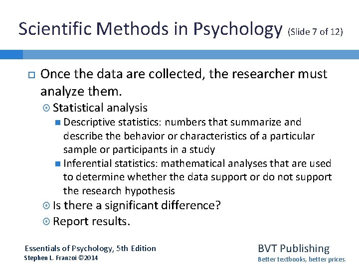 Scientific Methods in Psychology (Slide 7 of 12) Once the data are collected, the Scientific Methods in Psychology (Slide 7 of 12) Once the data are collected, the