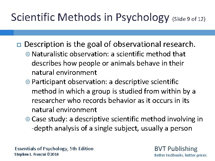 Scientific Methods in Psychology (Slide 9 of 12) Description is the goal of observational Scientific Methods in Psychology (Slide 9 of 12) Description is the goal of observational