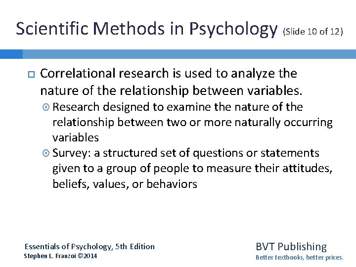 Scientific Methods in Psychology (Slide 10 of 12) Correlational research is used to analyze Scientific Methods in Psychology (Slide 10 of 12) Correlational research is used to analyze
