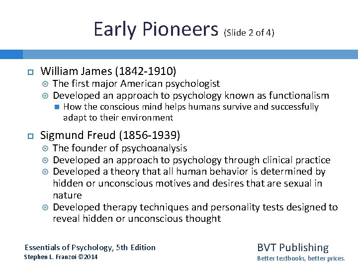 Early Pioneers (Slide 2 of 4) William James (1842 -1910) The first major American Early Pioneers (Slide 2 of 4) William James (1842 -1910) The first major American