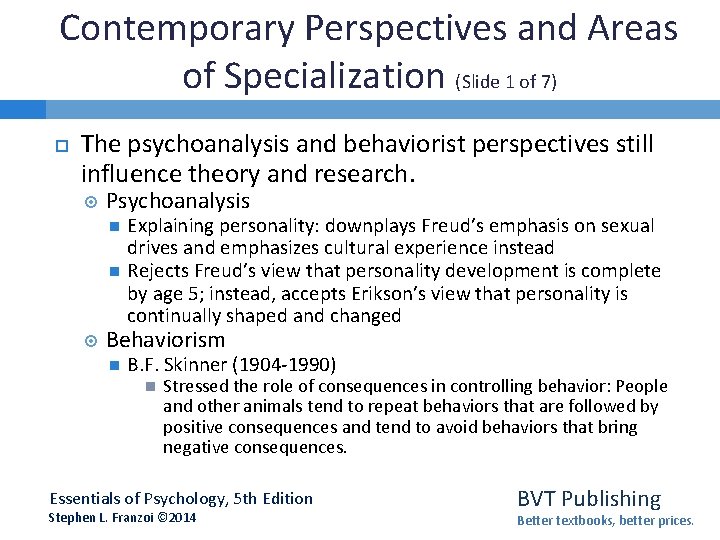 Contemporary Perspectives and Areas of Specialization (Slide 1 of 7) The psychoanalysis and behaviorist Contemporary Perspectives and Areas of Specialization (Slide 1 of 7) The psychoanalysis and behaviorist