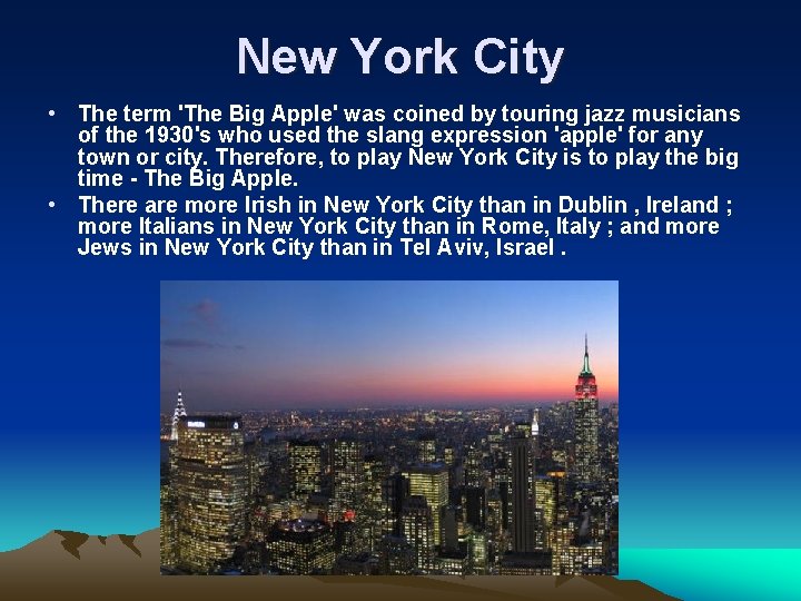 New York City • The term 'The Big Apple' was coined by touring jazz