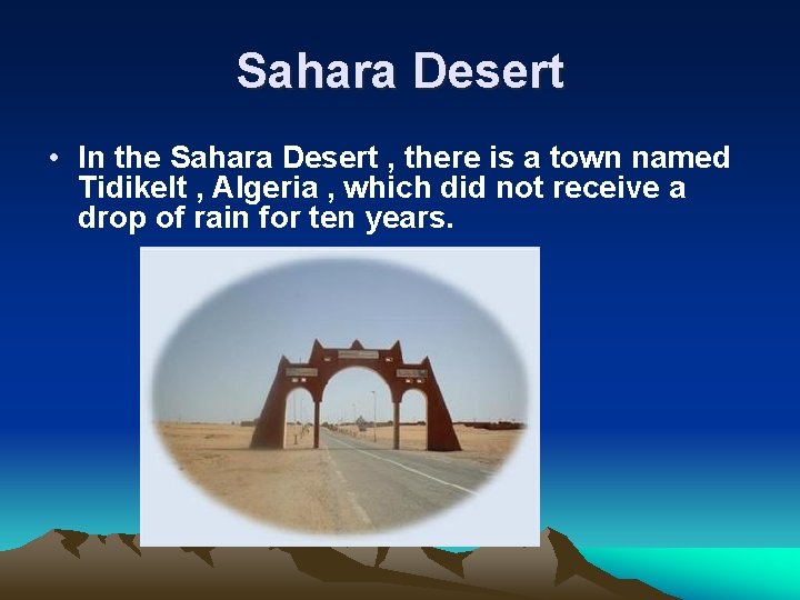 Sahara Desert • In the Sahara Desert , there is a town named Tidikelt