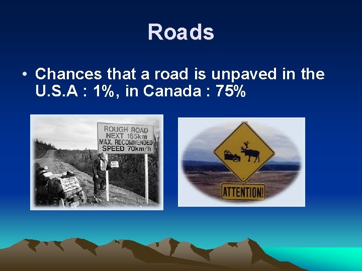 Roads • Chances that a road is unpaved in the U. S. A :