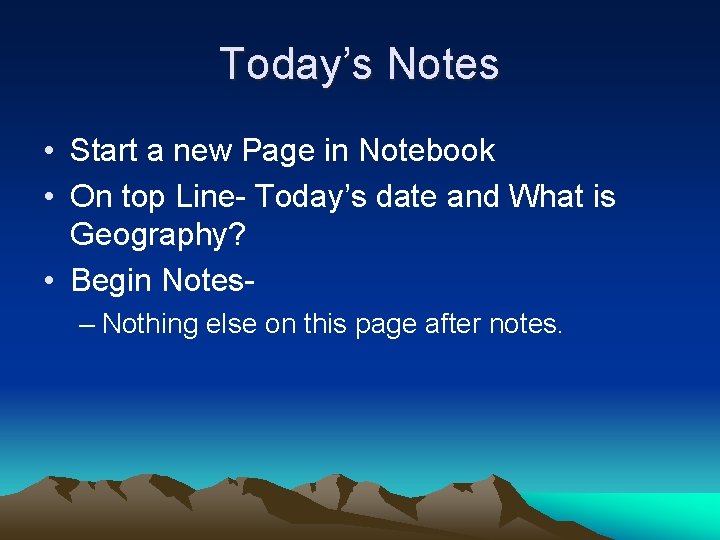 Today’s Notes • Start a new Page in Notebook • On top Line- Today’s