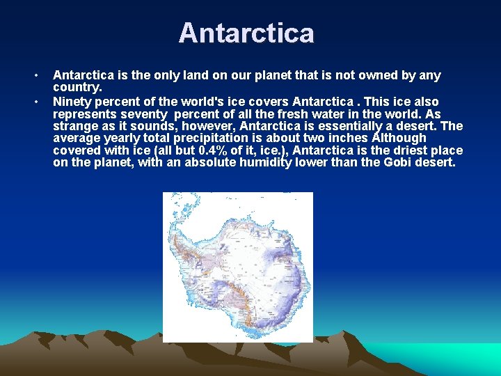 Antarctica • • Antarctica is the only land on our planet that is not