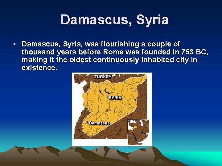  Damascus, Syria • Damascus, Syria, was flourishing a couple of thousand years before