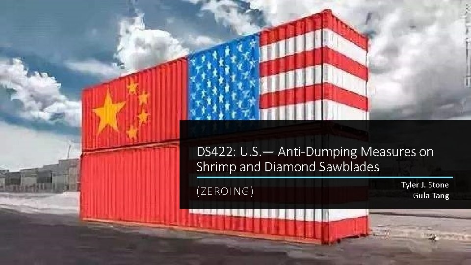 DS 422: U. S. — Anti-Dumping Measures on Shrimp and Diamond Sawblades (ZEROING) Tyler