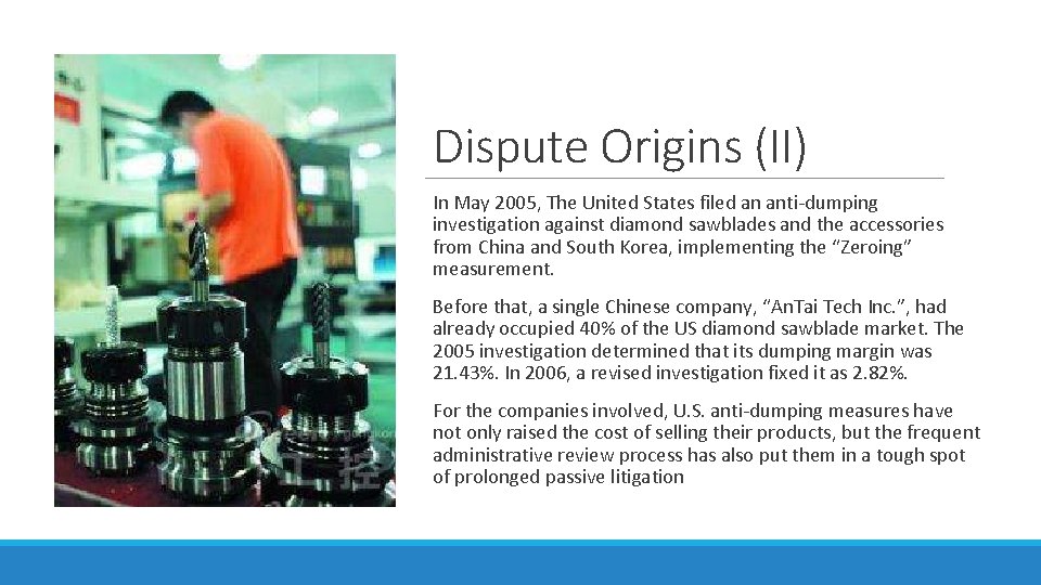 Dispute Origins (II) In May 2005, The United States filed an anti-dumping investigation against