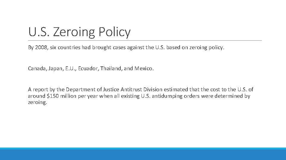 U. S. Zeroing Policy By 2008, six countries had brought cases against the U.